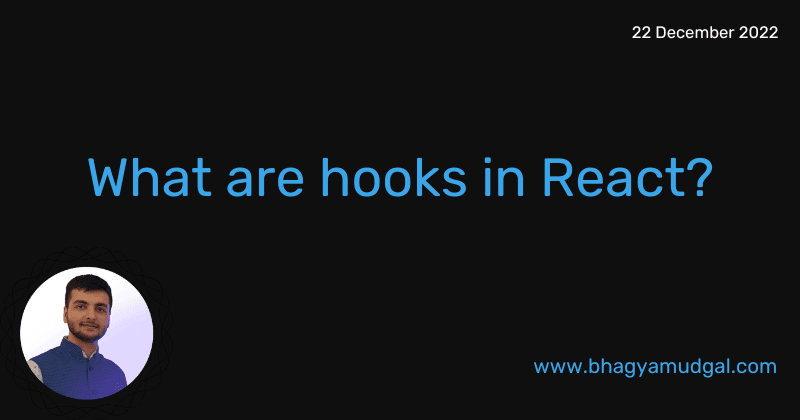 What are hooks in React?